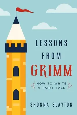 Lektionen von Grimm: Wie man ein Märchen schreibt - Lessons From Grimm: How to Write a Fairy Tale