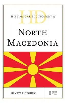 Historisches Wörterbuch von Nordmazedonien, Zweite Ausgabe - Historical Dictionary of North Macedonia, Second Edition