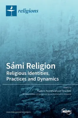 Smi Religion: Religiöse Identitäten, Praktiken und Dynamiken - Smi Religion: Religious Identities, Practices and Dynamics