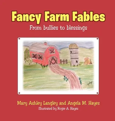 Ausgefallene Bauernhof-Märchen: Von Tyrannen zu Segnungen - Fancy Farm Fables: From Bullies to Blessings
