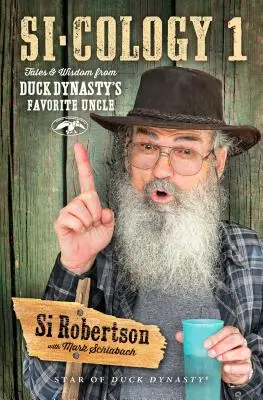 Si-Cology 1: Geschichten und Weisheiten von Duck Dynasty's Lieblingsonkel - Si-Cology 1: Tales and Wisdom from Duck Dynasty's Favorite Uncle