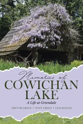 Erinnerungen an den Cowichan-See: Ein Leben in Greendale - Memories of Cowichan Lake: A Life at Greendale