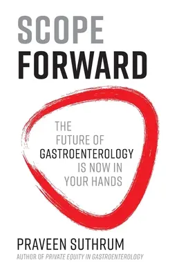 Spielraum nach vorn: Die Zukunft der Gastroenterologie liegt jetzt in Ihren Händen - Scope Forward: The Future of Gastroenterology Is Now in Your Hands