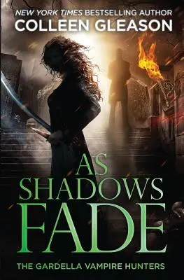 Wenn die Schatten verblassen: Die Vampirjäger von Gardella, 5 - As Shadows Fade: The Gardella Vampire Hunters, 5
