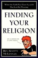 Finden Sie Ihre Religion: Wenn der Glaube, mit dem Sie aufgewachsen sind, seine Bedeutung verloren hat - Finding Your Religion: When the Faith You Grew Up with Has Lost Its Meaning