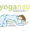 Yoganap: Erholsame Haltungen für tiefe Entspannung - Yoganap: Restorative Poses for Deep Relaxation