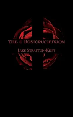 Die Rosenkreuzigung - The Rosicrucifixion