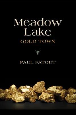 Meadow Lake: Die Goldstadt - Meadow Lake: Gold Town