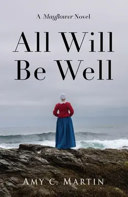 Alles wird gut: Ein Mayflower-Roman - All Will Be Well: A Mayflower Novel