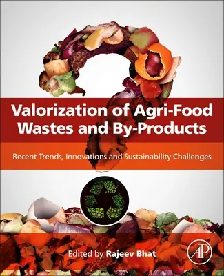 Verwertung von Abfällen und Nebenprodukten aus der Agrar- und Ernährungswirtschaft: Aktuelle Trends, Innovationen und Herausforderungen für die Nachhaltigkeit - Valorization of Agri-Food Wastes and By-Products: Recent Trends, Innovations and Sustainability Challenges