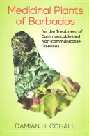 Heilpflanzen von Barbados für die Behandlung von übertragbaren und nicht übertragbaren Krankheiten - Medicinal Plants of Barbados for the Treatment of Communicable and Non-Communicable Diseases