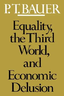 Gleichheit, die Dritte Welt und wirtschaftlicher Wahn - Equality, the Third World, and Economic Delusion