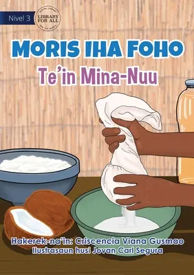 Leben im Dorf - Herstellung von Kokosnussöl - Moris Iha Foho - Te'in Mina Nuu - Living in the Village - Making Coconut Oil - Moris Iha Foho - Te'in Mina Nuu