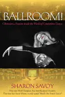 Ballroom! Besessenheit und Leidenschaft in der Welt des Turniertanzes - Ballroom!: Obsession and Passion Inside the World of Competitive Dance