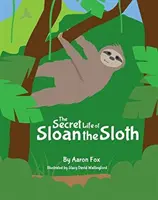 Das geheime Leben von Sloan dem Faultier - The Secret Life of Sloan the Sloth