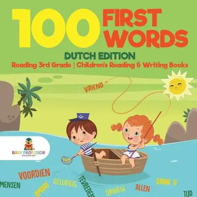 100 First Words - Niederländische Ausgabe - Lesen 3. Klasse - Kinderbücher zum Lesen und Schreiben - 100 First Words - Dutch Edition - Reading 3rd Grade - Children's Reading & Writing Books