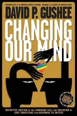 Unser Denken ändern: Die endgültige 3. Auflage des bahnbrechenden Aufrufs zur Einbeziehung von LGBTQ-Christen mit einer Antwort auf Kritiker - Changing Our Mind: Definitive 3rd Edition of the Landmark Call for Inclusion of LGBTQ Christians with Response to Critics