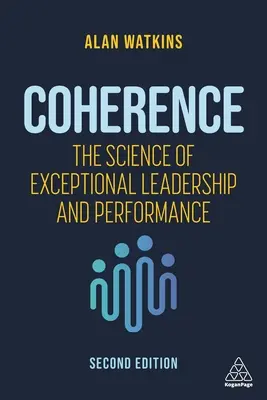 Kohärenz: Die Wissenschaft von außergewöhnlicher Führung und Leistung - Coherence: The Science of Exceptional Leadership and Performance