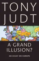 Eine große Illusion? Ein Essay über Europa - A Grand Illusion?: An Essay on Europe