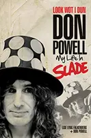 Schau, was ich getan habe: Don Powell: Mein Leben in Slade - Look Wot I Dun: Don Powell: My Life in Slade