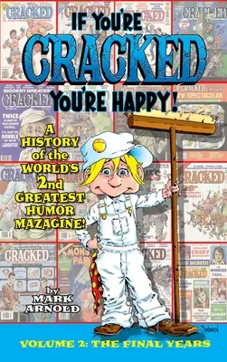 Wenn du geknackt bist, bist du glücklich (gebundene Ausgabe): Die Geschichte von Cracked Mazagine, Teil Zu - If You're Cracked, You're Happy (hardback): The History of Cracked Mazagine, Part Too