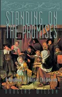 Auf den Verheißungen stehen: Ein Handbuch der biblischen Kindererziehung - Standing on the Promises: A Handbook of Biblical Childrearing