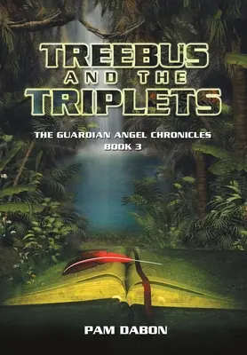 Treebus und die Drillinge: Die Schutzengel-Chroniken Buch 3 - Treebus and the Triplets: The Guardian Angel Chronicles Book 3