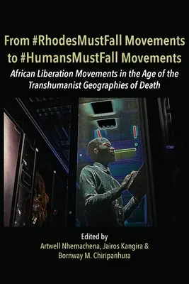 Von #RhodesMustFall-Bewegungen zu #HumansMustFall-Bewegungen: Bewegungen im Zeitalter der transhumanistischen Geographien des Todes - From #RhodesMustFall Movements to #HumansMustFall Movements: Movements in the Age of the Trans-humanist Geographies of Death