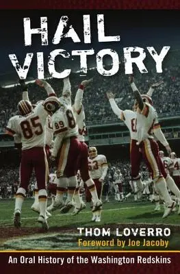 Hail Victory: Eine mündliche Geschichte der Washington Redskins - Hail Victory: An Oral History of the Washington Redskins