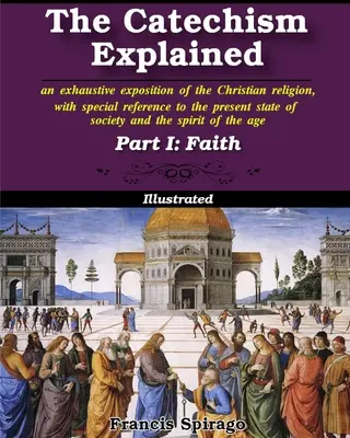 Der Katechismus erklärt, Teil I: Der Glaube - The Catechism Explained, Part I: Faith