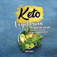 Der Keto-Vegetarier: 14-tägiger ketogener Mahlzeitenplan für Veganer, Ovo- und Lakto-Vegetarier, 2. - The Keto Vegetarian: 14-Day Ketogenic Meal Plan Suitable for Vegans, Ovo- & Lacto-Vegetarians, 2nd Edition