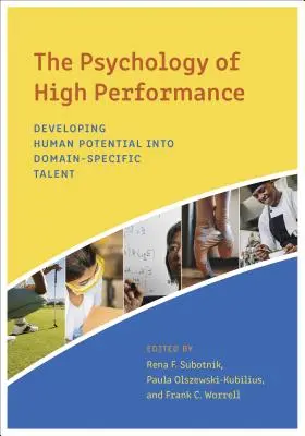 Die Psychologie der Höchstleistung: Die Entwicklung des menschlichen Potenzials zu bereichsspezifischem Talent - The Psychology of High Performance: Developing Human Potential Into Domain-Specific Talent