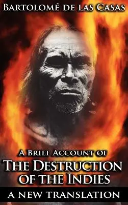 Ein kurzer Bericht über die Zerstörung Indiens - A Brief Account of the Destruction of the Indies