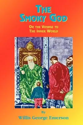 Der rauchige Gott: Oder die Reise ins Innere der Erde - The Smoky God: Or Journey to the Inner Earth