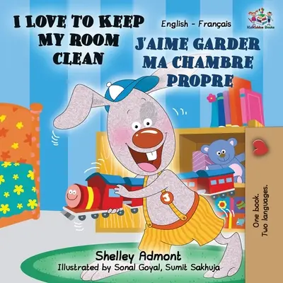Ich liebe es, mein Zimmer sauber zu halten J'aime garder ma chambre propre: Englisch Französisch Bilinguales Buch - I Love to Keep My Room Clean J'aime garder ma chambre propre: English French Bilingual Book