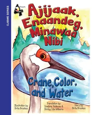 Kranich, Farbe und Wasser: Ajijaak, Enaandeg, Minawaa Nibi: Ajijaak, - Crane, Color, and Water: Ajijaak, Enaandeg, Minawaa Nibi: Ajijaak,