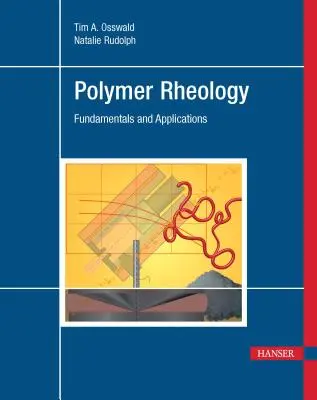 Polymer-Rheologie: Grundlagen und Anwendungen - Polymer Rheology: Fundamentals and Applications