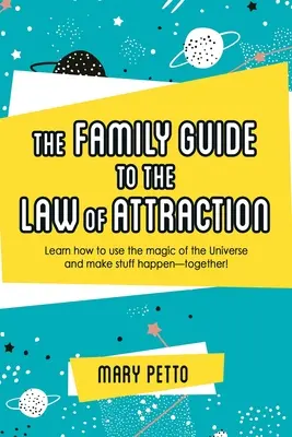 Der Familienratgeber zum Gesetz der Anziehung: Lernen Sie, wie Sie die Magie des Universums nutzen und Dinge geschehen lassen können - gemeinsam! - The Family Guide to the Law of Attraction: Learn How to Use the Magic of the Universe and Make Stuff Happen--Together!