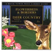 Blumenbeete und Abgrenzungen im Hirschland: Für Haus und Garten - Flowerbeds and Borders in Deer Country: For the Home and Garden