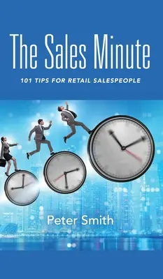 Die Verkaufsminute: 101 Tipps für Einzelhandelsverkäufer - The Sales Minute: 101 Tips for Retail Salespeople