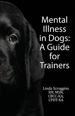 Psychische Erkrankungen bei Hunden: Ein Leitfaden für Ausbilder - Mental Illness in Dogs: A Guide for Trainers