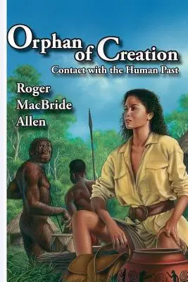 Waisenkind der Schöpfung: Kontakt mit der menschlichen Vergangenheit - Orphan of Creation: Contact with the Human Past