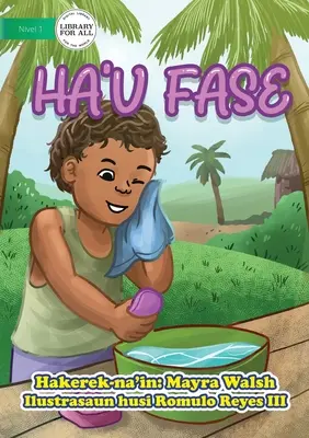 Ha'u Fase - Ich wasche mich - Ha'u Fase - I Wash