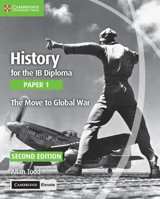 Geschichte für das Ib-Diplom Paper 1 Der Weg zum globalen Krieg mit Cambridge Elevate Edition - History for the Ib Diploma Paper 1 the Move to Global War with Cambridge Elevate Edition