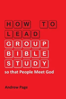 Wie man Gruppenbibelstudien so leitet, dass Menschen Gott begegnen - How to Lead Group Bible Study so that People Meet God