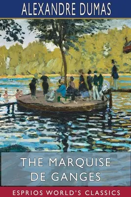 Die Marquise von Ganges (Esprios-Klassiker) - The Marquise de Ganges (Esprios Classics)