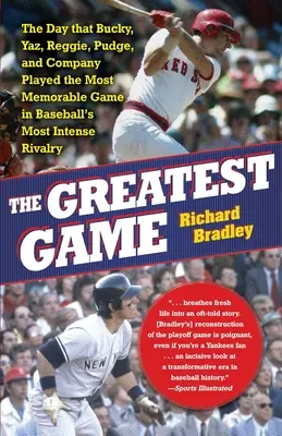 The Greatest Game: Der Tag, an dem Bucky, Yaz, Reggie, Pudge und Co. das denkwürdigste Spiel in der intensivsten Rivalität des Baseballs spielten - The Greatest Game: The Day That Bucky, Yaz, Reggie, Pudge, and Company Played the Most Memorable Game in Baseball's Most Intense Rivalry