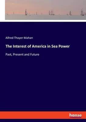 Das Interesse Amerikas an Seemacht: Vergangenheit, Gegenwart und Zukunft - The Interest of America in Sea Power: Past, Present and Future