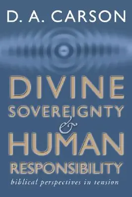 Göttliche Souveränität und menschliche Verantwortung: Biblische Perspektive im Spannungsverhältnis - Divine Sovereignty and Human Responsibility: Biblical Perspective in Tension