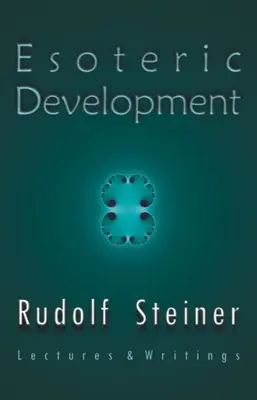Esoterische Entwicklung: Vorlesungen und Schriften - Esoteric Development: Lectures and Writings